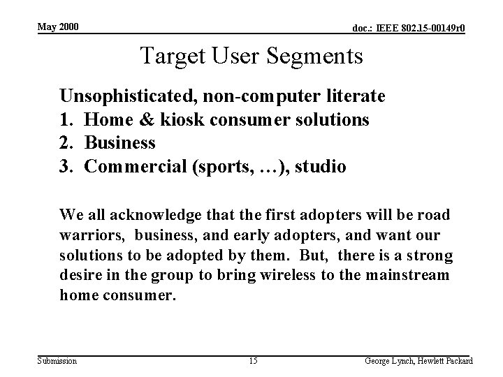 May 2000 doc. : IEEE 802. 15 -00149 r 0 Target User Segments Unsophisticated,