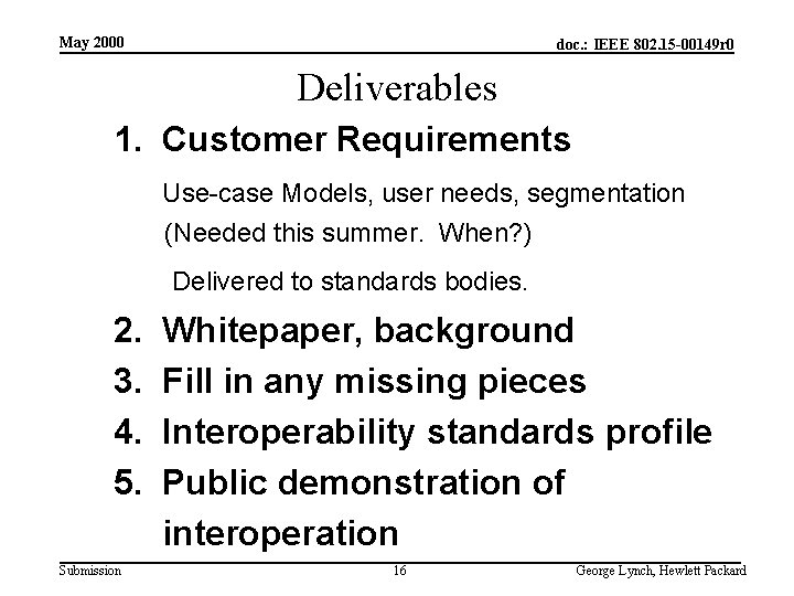 May 2000 doc. : IEEE 802. 15 -00149 r 0 Deliverables 1. Customer Requirements