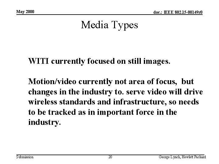 May 2000 doc. : IEEE 802. 15 -00149 r 0 Media Types WITI currently