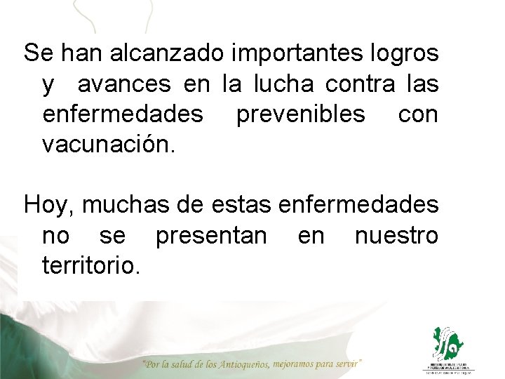 Se han alcanzado importantes logros y avances en la lucha contra las enfermedades prevenibles Se han alcanzado importantes logros y avances en la lucha contra las enfermedades prevenibles