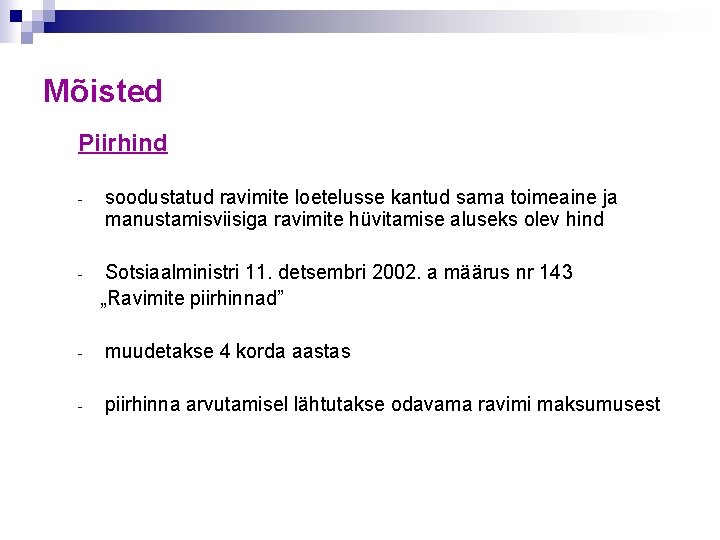 Mõisted Piirhind - - soodustatud ravimite loetelusse kantud sama toimeaine ja manustamisviisiga ravimite hüvitamise