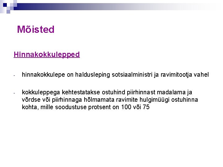 Mõisted Hinnakokkulepped - hinnakokkulepe on haldusleping sotsiaalministri ja ravimitootja vahel - kokkuleppega kehtestatakse ostuhind