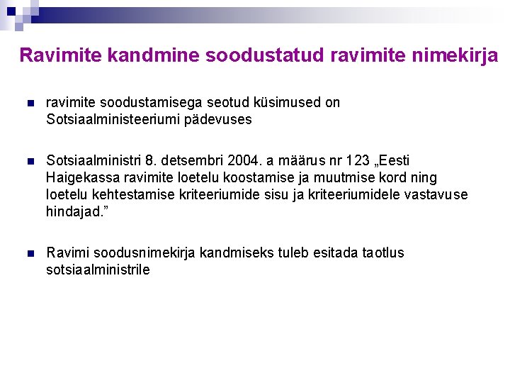 Ravimite kandmine soodustatud ravimite nimekirja n ravimite soodustamisega seotud küsimused on Sotsiaalministeeriumi pädevuses n