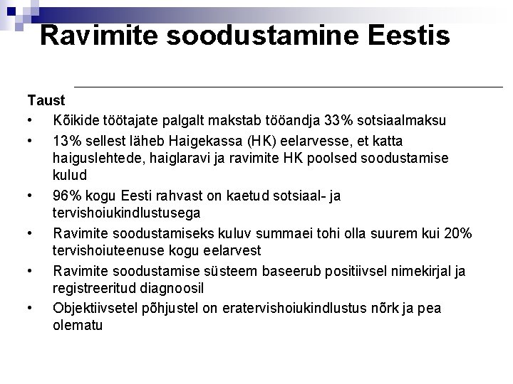 Ravimite soodustamine Eestis Taust • Kõikide töötajate palgalt makstab tööandja 33% sotsiaalmaksu • 13%