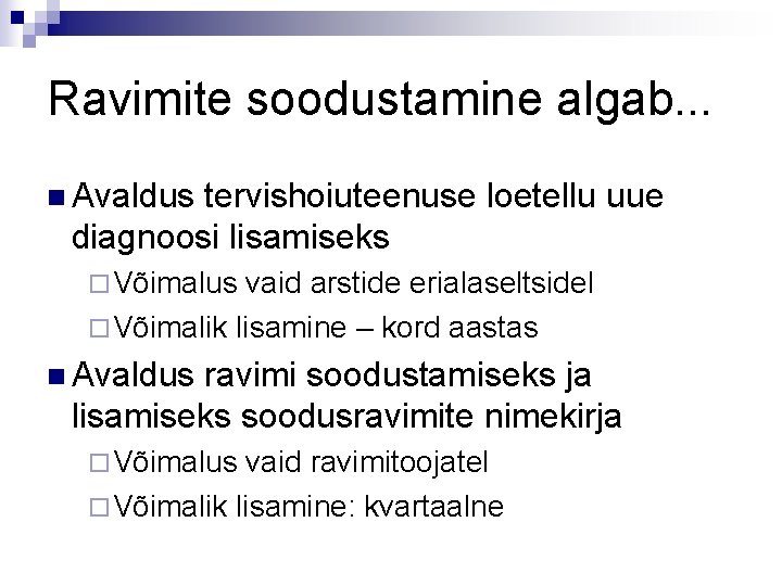 Ravimite soodustamine algab. . . n Avaldus tervishoiuteenuse loetellu uue diagnoosi lisamiseks ¨ Võimalus