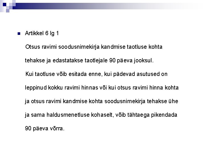 n Artikkel 6 lg 1 Otsus ravimi soodusnimekirja kandmise taotluse kohta tehakse ja edastatakse