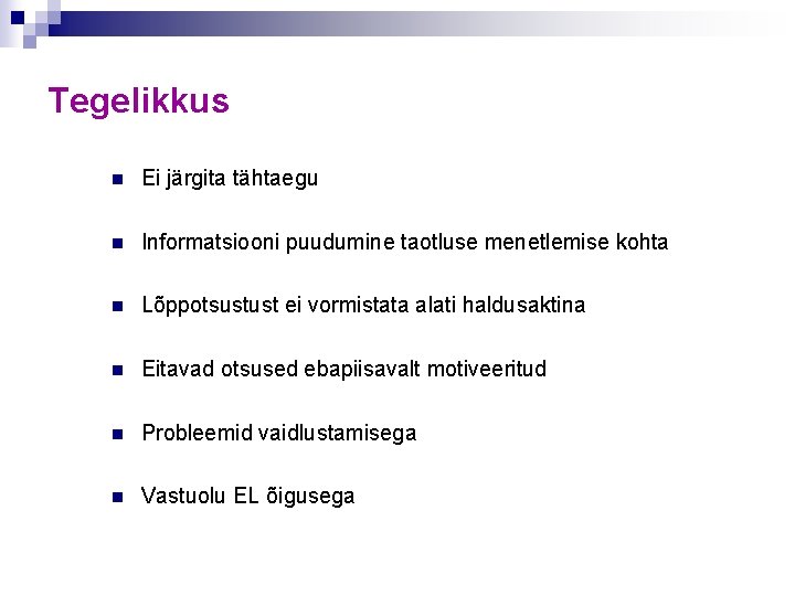 Tegelikkus n Ei järgita tähtaegu n Informatsiooni puudumine taotluse menetlemise kohta n Lõppotsustust ei