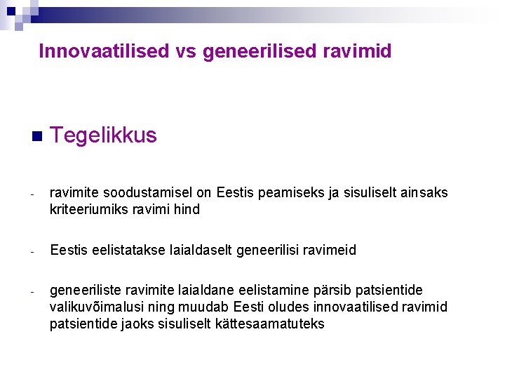 Innovaatilised vs geneerilised ravimid n Tegelikkus - ravimite soodustamisel on Eestis peamiseks ja sisuliselt