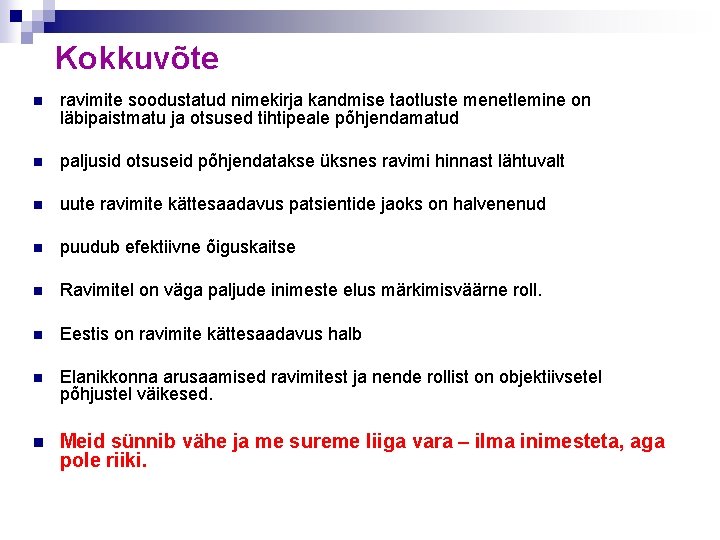 Kokkuvõte n ravimite soodustatud nimekirja kandmise taotluste menetlemine on läbipaistmatu ja otsused tihtipeale põhjendamatud