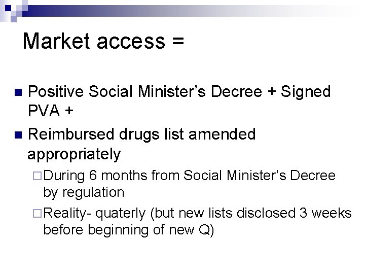 Market access = Positive Social Minister’s Decree + Signed PVA + n Reimbursed drugs