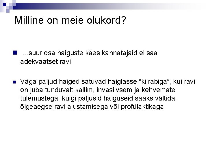 Milline on meie olukord? n. . . suur osa haiguste käes kannatajaid ei saa