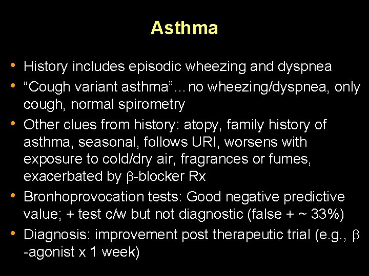 Asthma • History includes episodic wheezing and dyspnea • “Cough variant asthma”…no wheezing/dyspnea, only