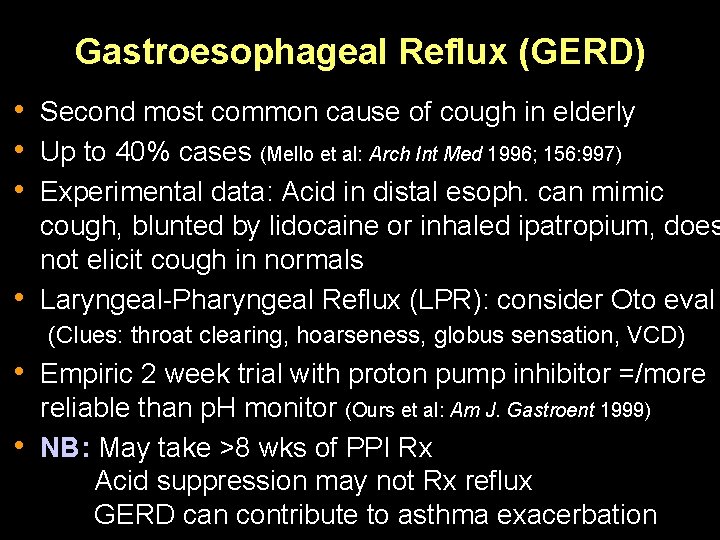 Gastroesophageal Reflux (GERD) • Second most common cause of cough in elderly • Up