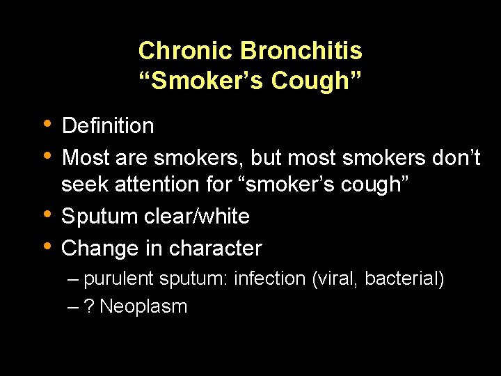 Chronic Bronchitis “Smoker’s Cough” • Definition • Most are smokers, but most smokers don’t