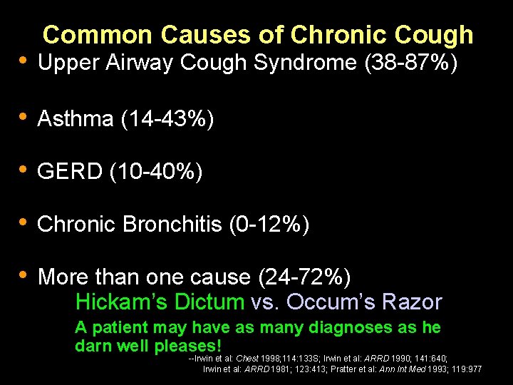 Common Causes of Chronic Cough • Upper Airway Cough Syndrome (38 -87%) • Asthma