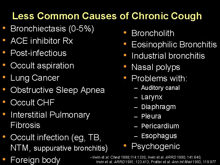 Less Common Causes of Chronic Cough • • • Bronchiectasis (0 -5%) • Broncholith