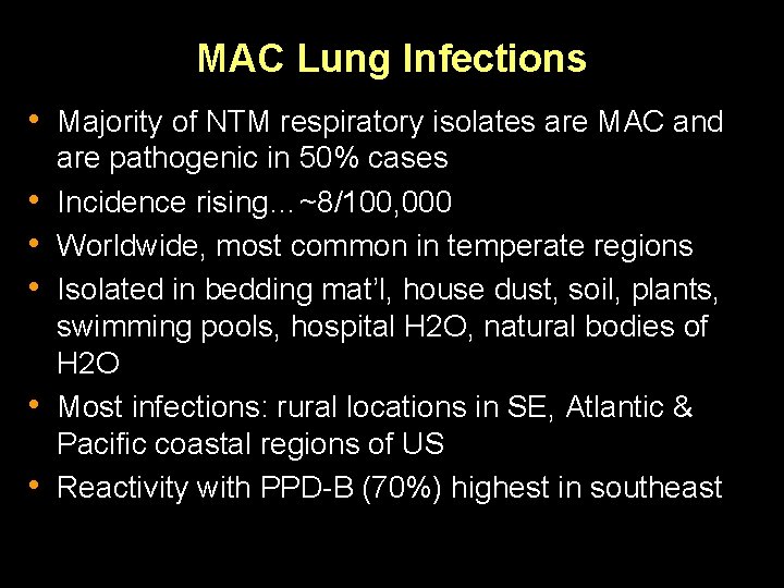 MAC Lung Infections • Majority of NTM respiratory isolates are MAC and • •