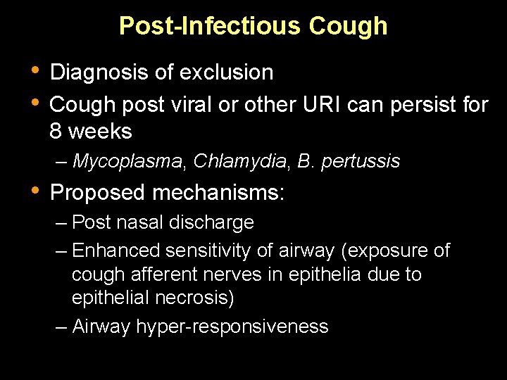 Post-Infectious Cough • Diagnosis of exclusion • Cough post viral or other URI can