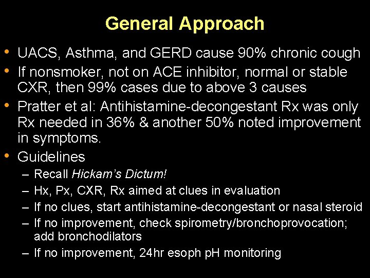 General Approach • UACS, Asthma, and GERD cause 90% chronic cough • If nonsmoker,