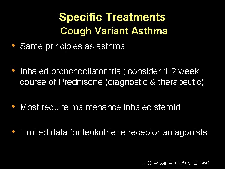 Specific Treatments Cough Variant Asthma • Same principles as asthma • Inhaled bronchodilator trial;