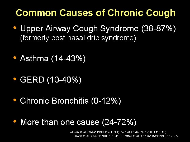 Common Causes of Chronic Cough • Upper Airway Cough Syndrome (38 -87%) (formerly post