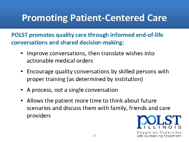 Promoting Patient-Centered Care POLST promotes quality care through informed end-of-life conversations and shared decision-making: