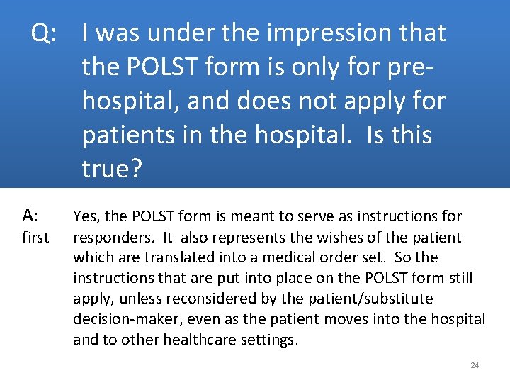 Q: I was under the impression that the POLST form is only for prehospital,