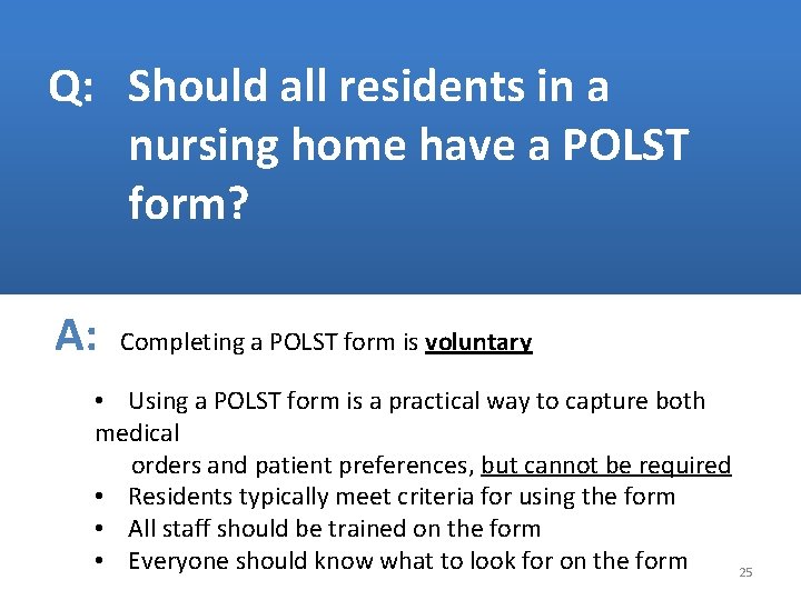 Q: Should all residents in a nursing home have a POLST form? A: Completing