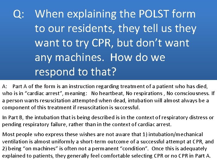 Q: When explaining the POLST form to our residents, they tell us they want