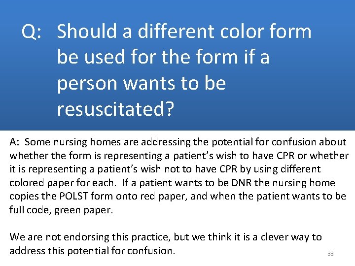 Q: Should a different color form be used for the form if a person