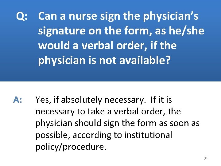 Q: Can a nurse sign the physician’s signature on the form, as he/she would