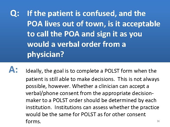 Q: If the patient is confused, and the POA lives out of town, is