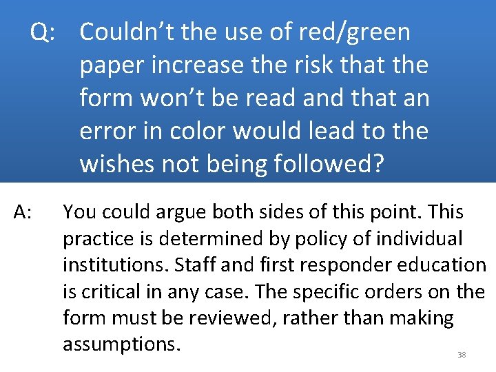 Q: Couldn’t the use of red/green paper increase the risk that the form won’t