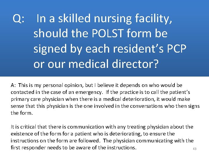 Q: In a skilled nursing facility, should the POLST form be signed by each