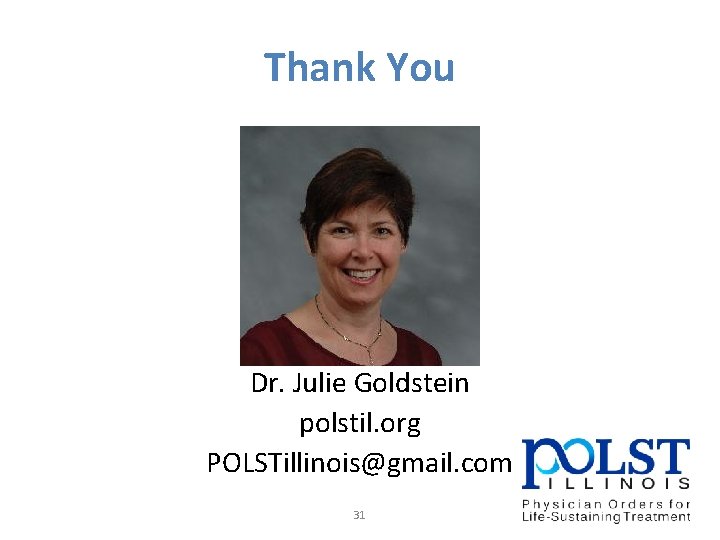 Thank You Dr. Julie Goldstein polstil. org POLSTillinois@gmail. com 31 