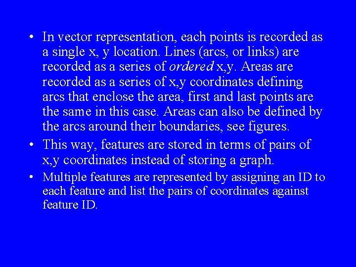  • In vector representation, each points is recorded as a single x, y