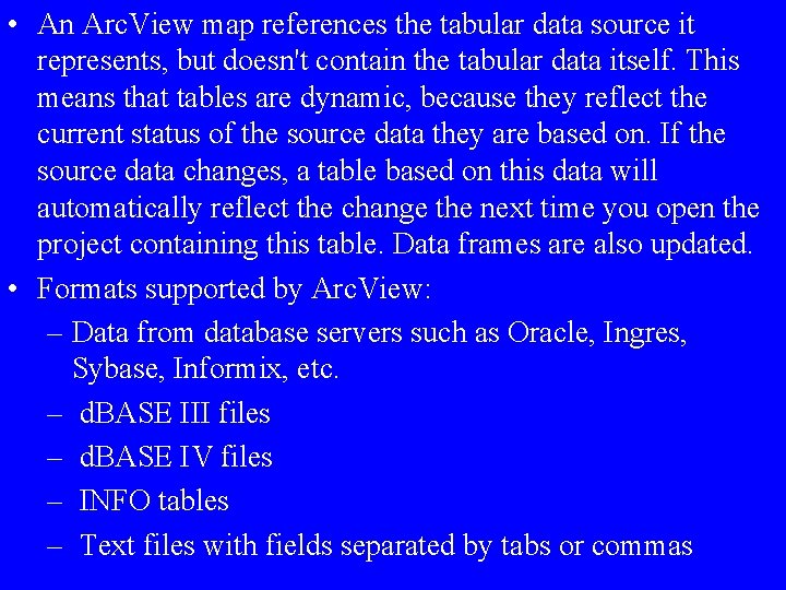  • An Arc. View map references the tabular data source it represents, but