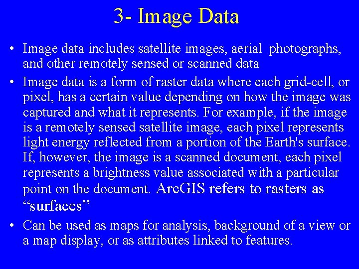 3 - Image Data • Image data includes satellite images, aerial photographs, and other