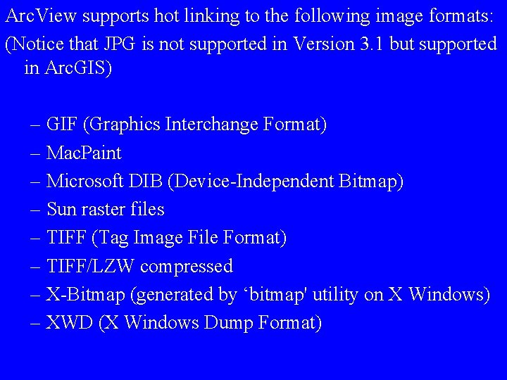 Arc. View supports hot linking to the following image formats: (Notice that JPG is