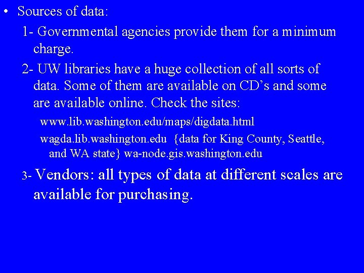  • Sources of data: 1 - Governmental agencies provide them for a minimum