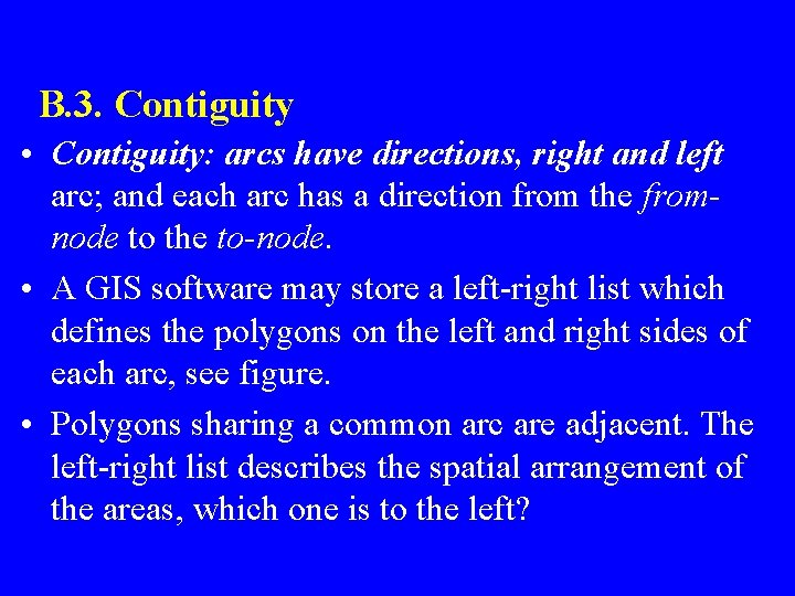 B. 3. Contiguity • Contiguity: arcs have directions, right and left arc; and each