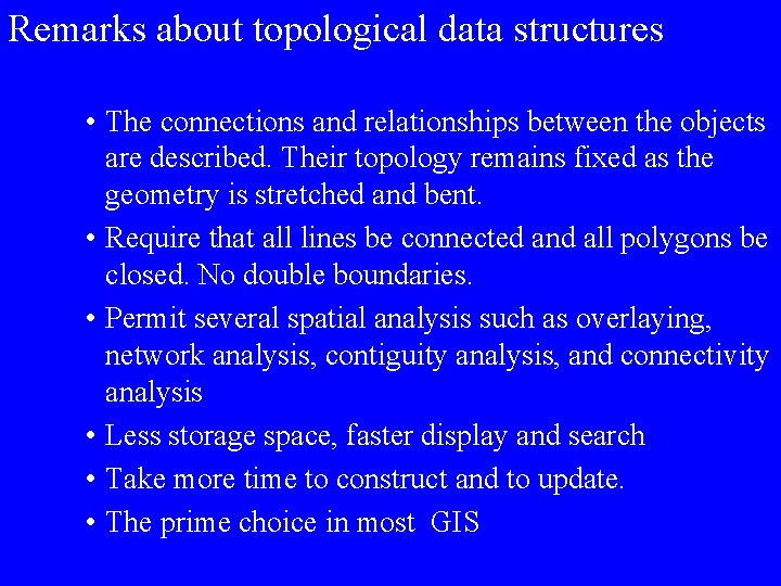 Remarks about topological data structures • The connections and relationships between the objects are