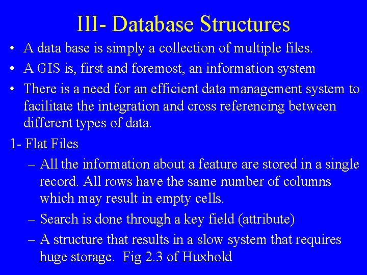 III- Database Structures • A data base is simply a collection of multiple files.