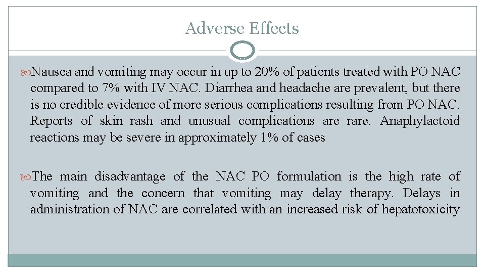 Adverse Effects Nausea and vomiting may occur in up to 20% of patients treated Adverse Effects Nausea and vomiting may occur in up to 20% of patients treated