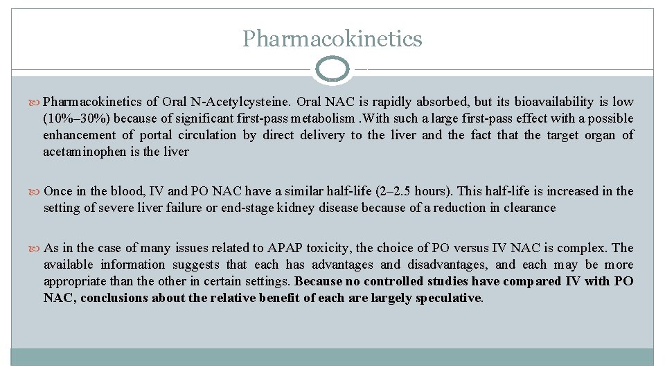 Pharmacokinetics of Oral N-Acetylcysteine. Oral NAC is rapidly absorbed, but its bioavailability is low Pharmacokinetics of Oral N-Acetylcysteine. Oral NAC is rapidly absorbed, but its bioavailability is low