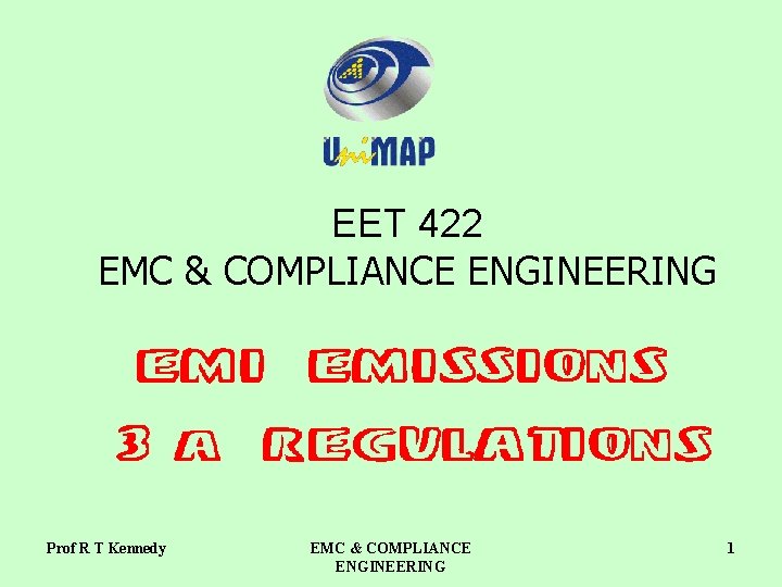 EET 422 EMC & COMPLIANCE ENGINEERING Prof R T Kennedy EMC & COMPLIANCE ENGINEERING
