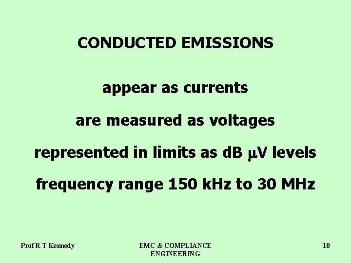 CONDUCTED EMISSIONS appear as currents are measured as voltages represented in limits as d.