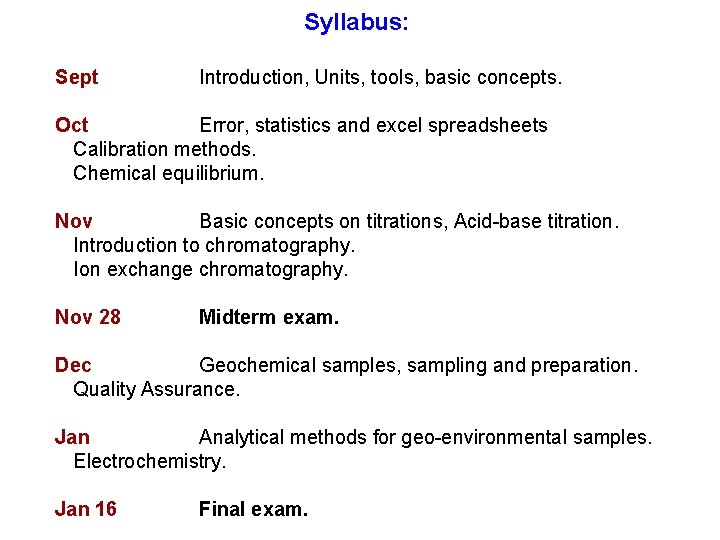 Syllabus: Sept Introduction, Units, tools, basic concepts. Oct Error, statistics and excel spreadsheets Calibration