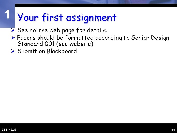 1 Your first assignment Ø See course web page for details. Ø Papers should