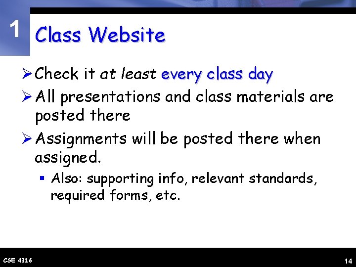 1 Class Website Ø Check it at least every class day Ø All presentations